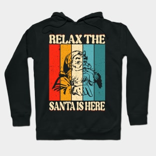 Relax The Santa Is Here Hoodie